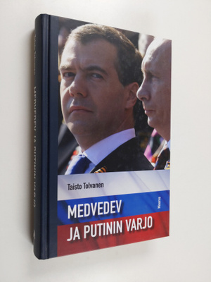 Taisto Tolvanen : Medvedev ja Putinin varjo