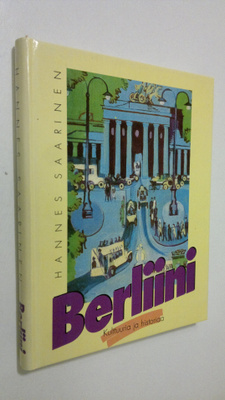 Hannes Saarinen : Berliini : kulttuuria ja historiaa