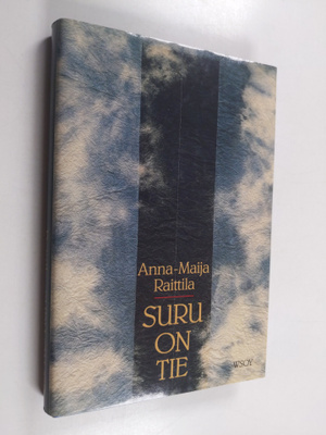 Anna-Maija Raittila : Suru on tie : mietiskelyä luopumise...