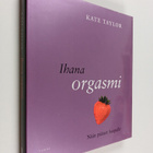 Kate Taylor : Ihana orgasmi : näin pääset huipulle - pikkukuva 1
