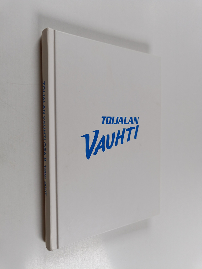 Torsti Sirkesalo : Toijalan Vauhti 1907-2007, 100 v. : hi...