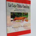 Perry P. Perkins : La Caja China Cooking : The Secret to ... - pikkukuva 1
