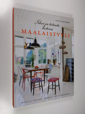 Anna Örnberg : Ideoi ja toteuta kotoisa maalaistyyli : ma...