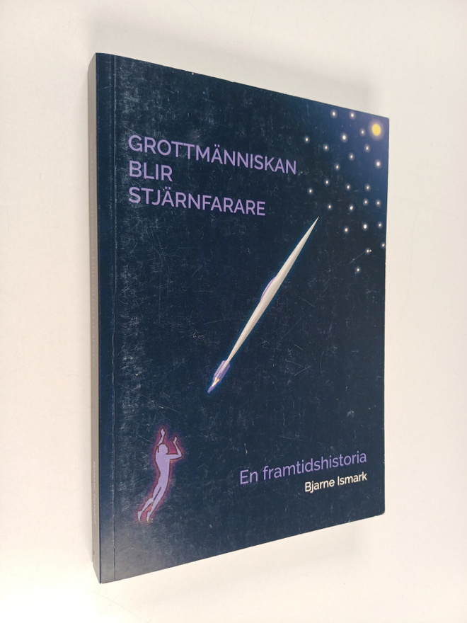 Bjarne Ismark : Grottmänniskan blir Stjärnfarare : en fra...