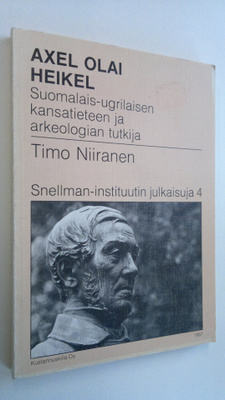 Timo Niiranen : Axel Olai Heikel : suomalais-ugrilaisen k...