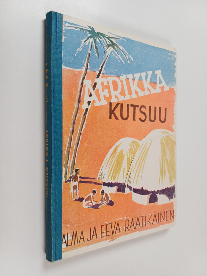 Alma Raatikainen ym. : Afrikka kutsuu