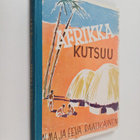 Alma Raatikainen ym. : Afrikka kutsuu - pikkukuva 1