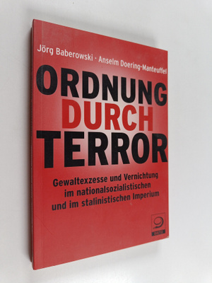 Jörg Baberowski ym. : Ordnung durch Terror : Gewaltexzess...