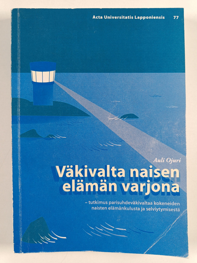 Auli Ojuri : Väkivalta naisen elämän varjona - tutkimus p...