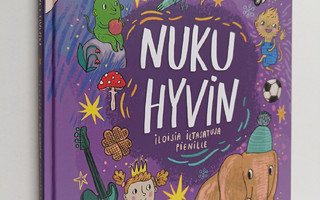 Nuku hyvin : iloisia iltasatuja pienille - Iloisia iltasa...