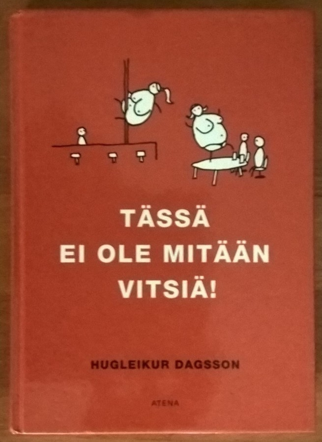 Hugleikur Dagsson: Tässä ei ole mitään vitsiä!