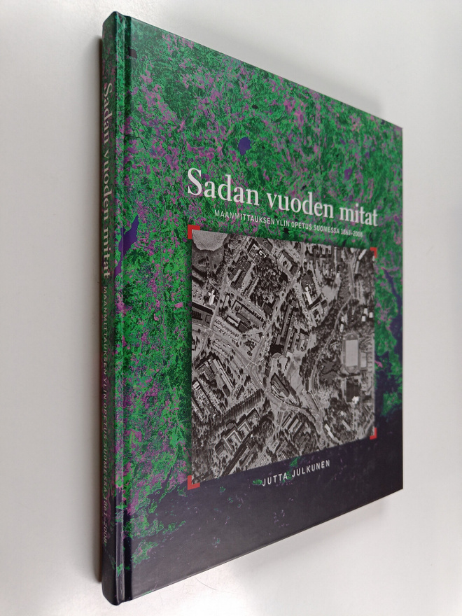 Jutta Julkunen : Sadan vuoden mitat : maanmittauksen ylin...