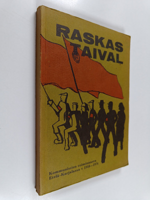 Lauri Sallinen : Raskas taival : kommunistien toiminnasta...