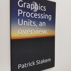 Patrick Stakem : Graphics Processing Units, an Overview. - pikkukuva 1