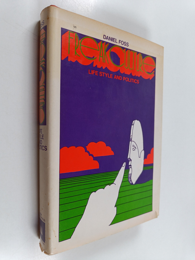 Daniel A. Foss : Freak Culture : Life-style and Politics