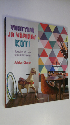 Ashlyn Gibson : Viihtyisä ja värikäs koti : ideoita ja il...