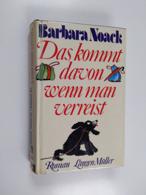 Barbara Noack : Das kommt davon, wenn man verreist