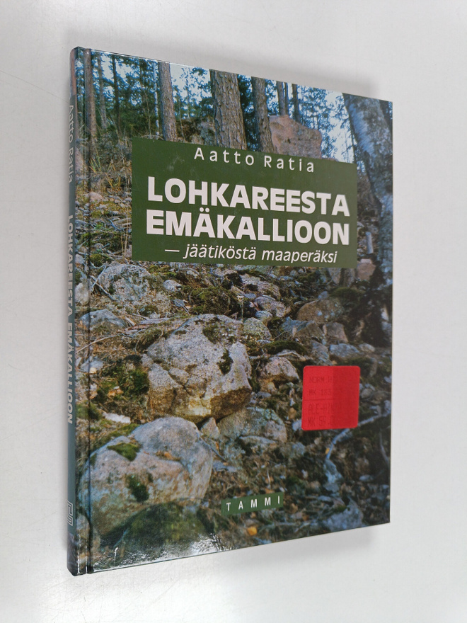 Aatto Ratia : Lohkareesta emäkallioon - jäätiköstä maaper...