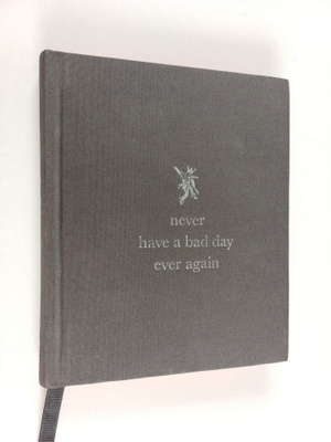 Max Wigram ym. : Never Have a Bad Day Ever Again