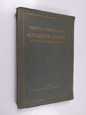 Torsten Stjernschantz : Alexander Laureus : en konsthisto...