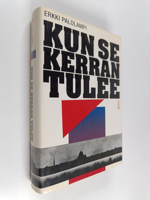 Erkki Palolampi : Kun se kerran tulee : tarinaa talvisoda...