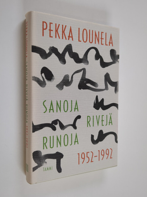 Pekka Lounela : Sanoja, rivejä, runoja 1952-1992