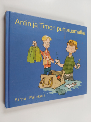 Sirpa Palokari : Antin ja Timon puhtausmatka - poikien ki...