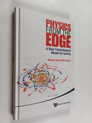 Michael Edward McCulloch : Physics from the Edge : A new ...