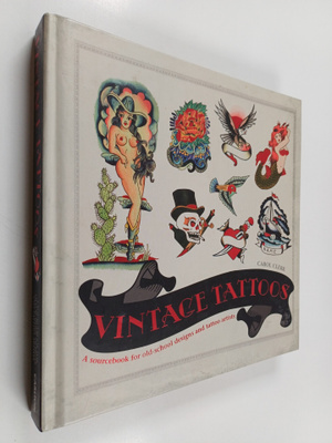 Carol Clerk : Vintage tattoos : a sourcebook for old-scho...