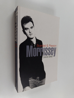 David Bret : Morrissey - Scandal and Passion