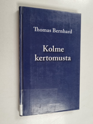 Thomas Bernhard : Kolme kertomusta
