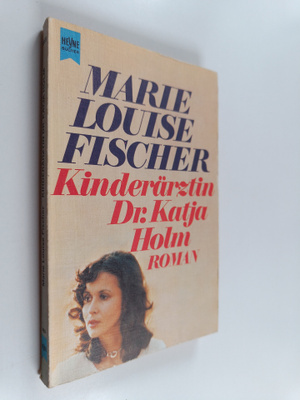 Marie Louise Fischer : Kinderärztin Dr. Katja Holm - Roman