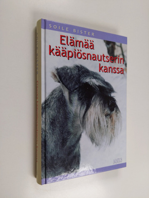 Soile Bister : Elämää kääpiösnautserin kanssa