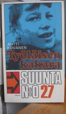 Antti Kovanen: Työläisen kakara, Otava 1978. 123 s.