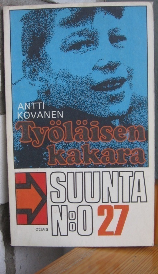 Antti Kovanen: Työläisen kakara, Otava 1978. 123 s.