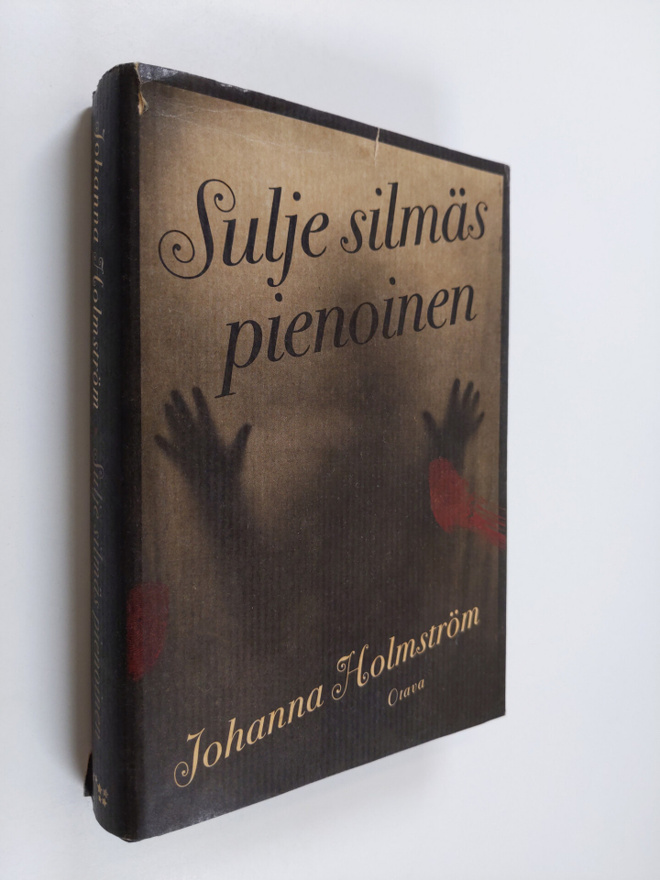 Johanna Holmström : Sulje silmäs pienoinen
