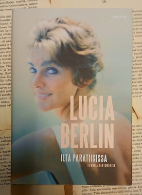 Lucia Berlin - Ilta paratiisissa ja muita kertomuksia (sid.)