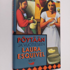 Laura Esquivel : Pöytään ja vuoteeseen : jatkokertomus ku... - pikkukuva 1