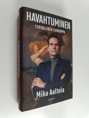 Mika Aaltola : Havahtuminen : Turvallinen Eurooppa