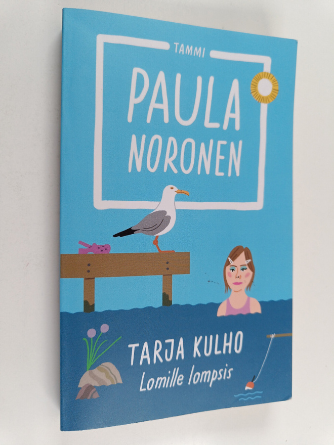 Paula Noronen : Tarja Kulho - Lomille lompsis