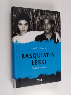 Jennifer Clement : Basquiatin leski : rakkaustarina