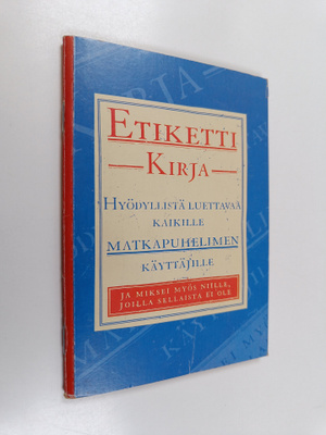 Etikettikirja : hyödyllistä luettavaa kaikille matkapuhel...