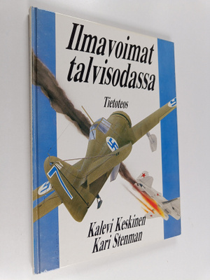 Kalevi Keskinen : Ilmavoimat talvisodassa = The Finnish A...