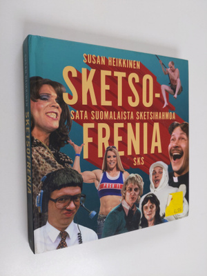 Susan Heikkinen : Sketsofrenia : sata suomalaista sketsih...