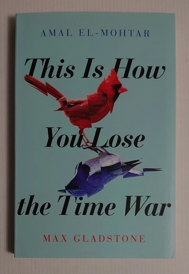Amal El-Mohtar - This Is How You Lose the Time War