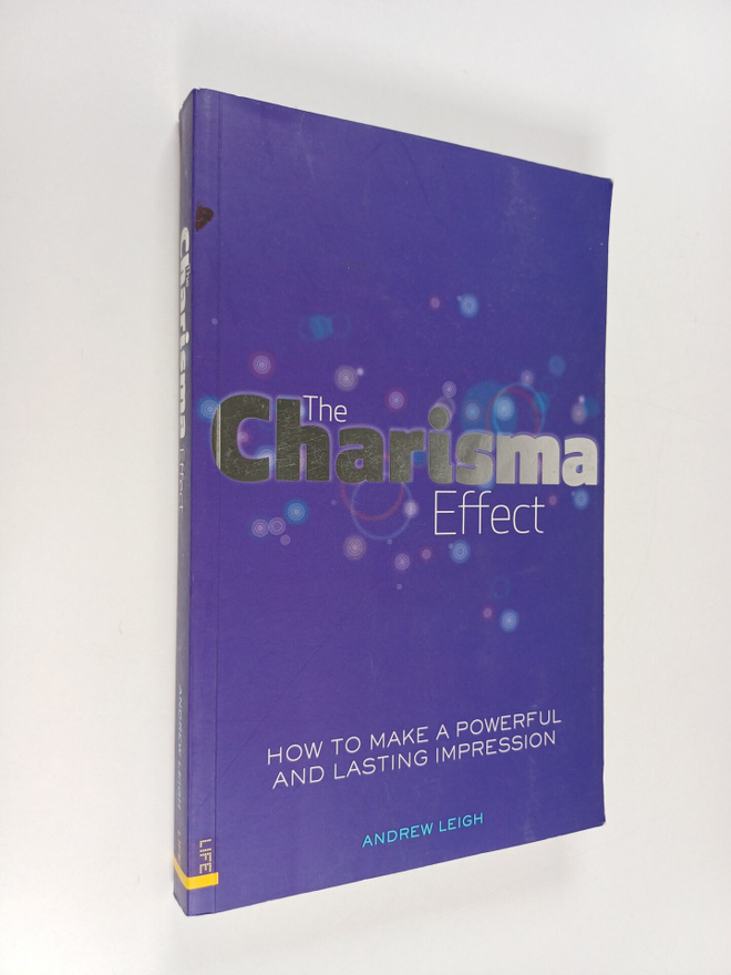 Andrew Leigh : The Charisma Effect - How to Make a Powerf...