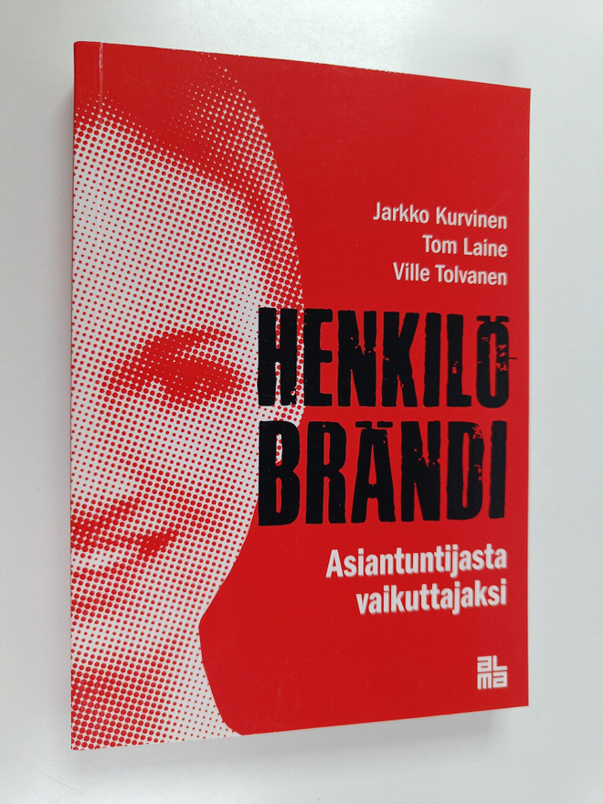 Jarkko Kurvinen : Henkilöbrändi : asiantuntijasta vaikutt...