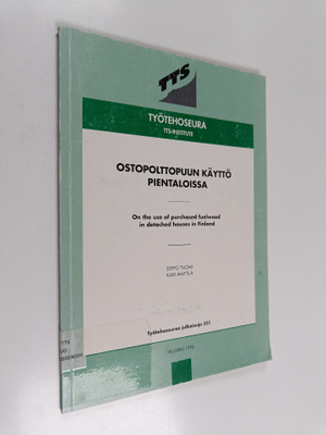 Kari Mattila ym. : Ostopolttopuun käyttö pientaloissa