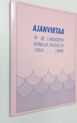 Se Lindgren : Ajanvirtaa : Runoja vuosilta 1954-1999