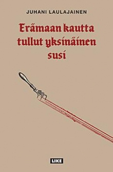 Juhani Laulajainen - Erämaan kautta tullut yksinäinen susi